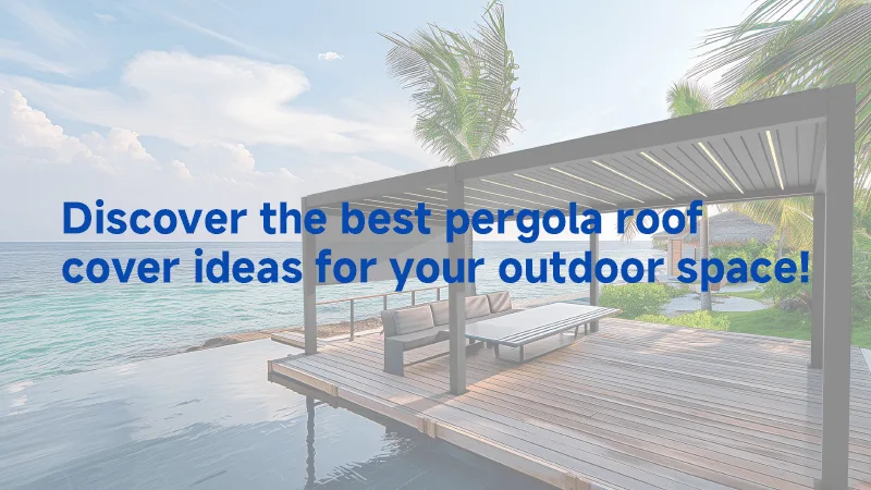 Opdag de bedste idéer til pergola-tagoverdækning til dit udendørsområde