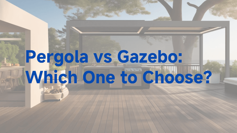 Pergola vs Gazebo:Which One to Choose? Pergola vs Gazebo:Which One to Choose