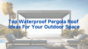 top waterproof pergola roof ideas for your outdoor space