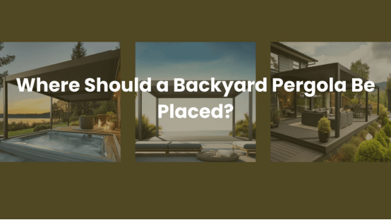 where-should-a-backyard-pergola-be-placed