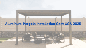 Aluminum Pergola Installation Cost USA 2025