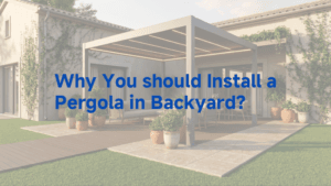 why you should install a pergola in backyard