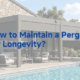 how to maintain a pergola