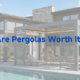 are pergolas worth it